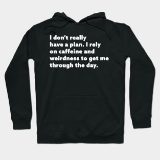 Caffeine and Weirdness Hoodie